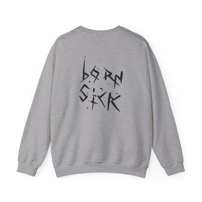 Born Sick Sweatshirt